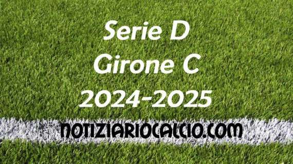 Serie D 2024-2025 - Girone C: risultati, marcatori e classifica aggiornata. Si vince solo in trasferta