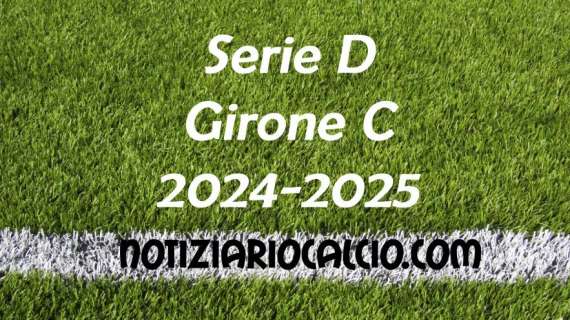 Serie D 2024-2025 - Girone C: risultati, marcatori e classifica aggiornata