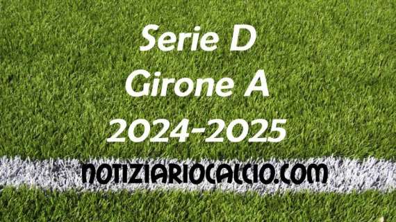 Serie D 2024-2025 - Girone A: la nuova classifica dopo il turno infrasettimanale