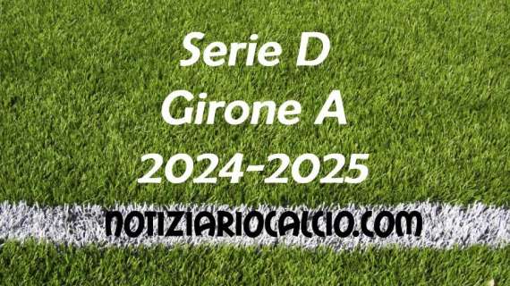 Serie D, la nuova classifica del Girone A dopo il turno infrasettimanale 