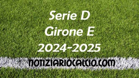 Serie D 2024-2025 - Girone E: risultati, marcatori e classifica aggiornata. Vincono Siena e Livorno. Pari del Grosseto