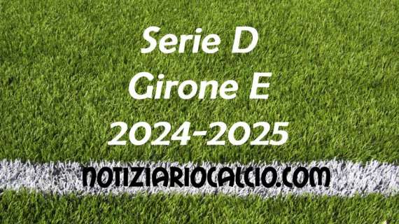 Serie D 2024-2025 - Girone E: la nuova classifica dopo il recupero giocato ieri