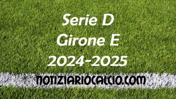 Serie D 2024-2025 - Girone E: risultati, marcatori e classifica aggiornata. Tris Grosseto. Vincono Siena, Ostiamare e Foligno