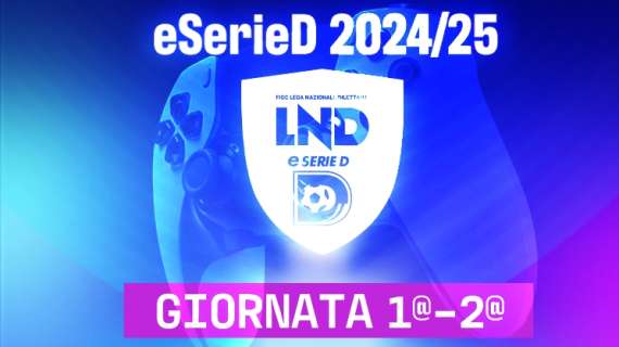 Campionato eSerieD 2024/2025: spettacolo e gol nelle prime due giornate