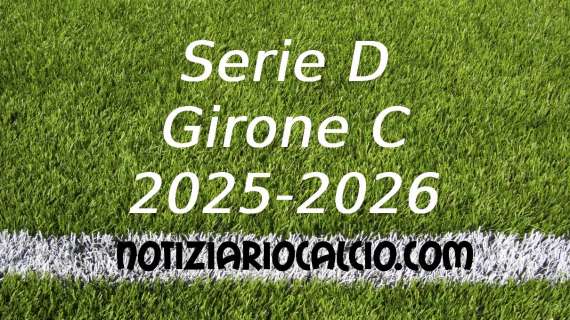 Serie D 2025-2026, tutte le sfide del girone C che ci attendono
