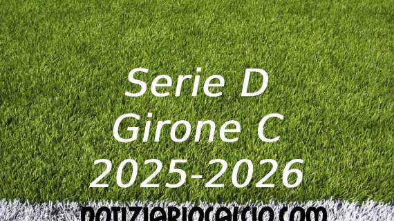 Serie D 2025-2026: terza ipotesi NC sulla composizione del Girone C