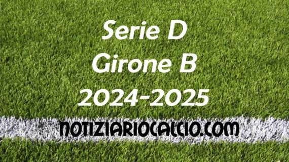 Serie D 2024-2025 - Girone B: la nuova classifica dopo il turno infrasettimanale