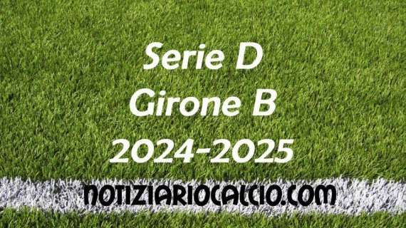 Serie D 2024-2025 - Girone B: risultati, marcatori e classifica aggiornata. Niente play-out, solo play-off