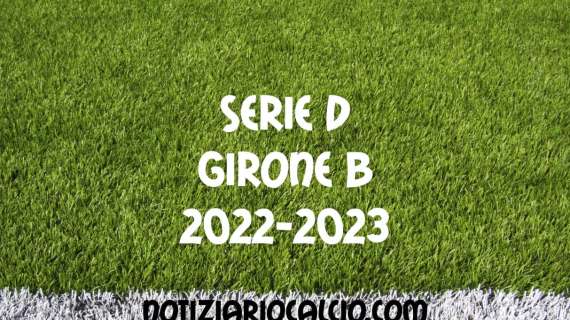 Serie D 2022-2023 - Girone B: risultati, marcatori e classifica aggiornata