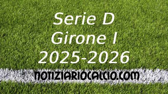 Serie D 2025-2026 verso il primo turno: le sfide del girone I