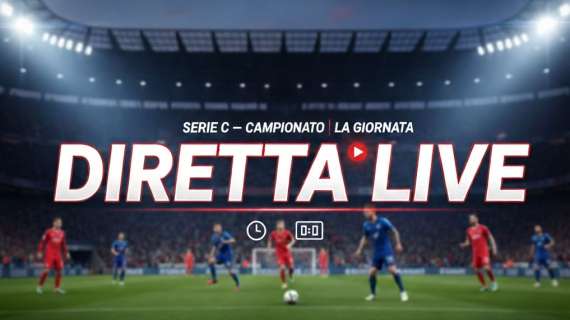 Serie C LIVE! Aggiornamenti in tempo reale degli anticipi del 4° turno