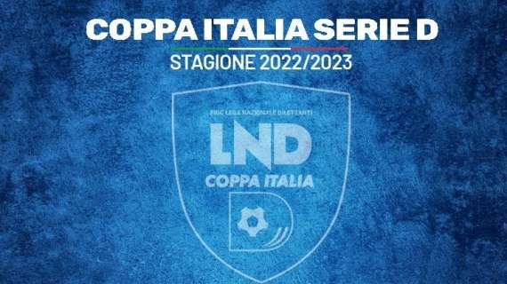 Coppa Italia Serie D: ecco tutte le qualificate al prossimo turno