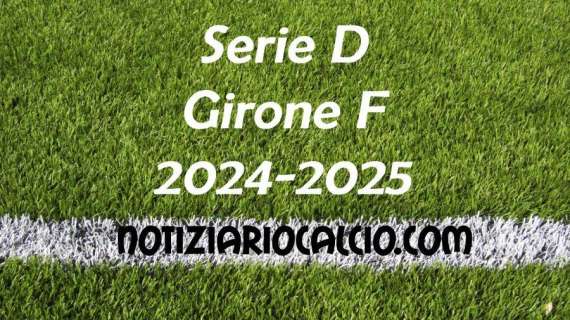 Serie D 2024-2025 - Girone F: risultati, marcatori e classifica aggiornata. In vetta cinque squadre a pari punti