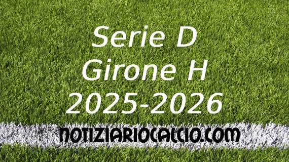 Serie D 2025-2026 verso il primo turno: le sfide del girone H