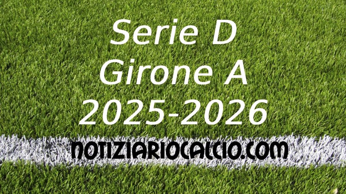 Serie D 2025-2026 - Girone A: risultati, marcatori e classifica aggiornata. Il Vado vola in Serie C! 