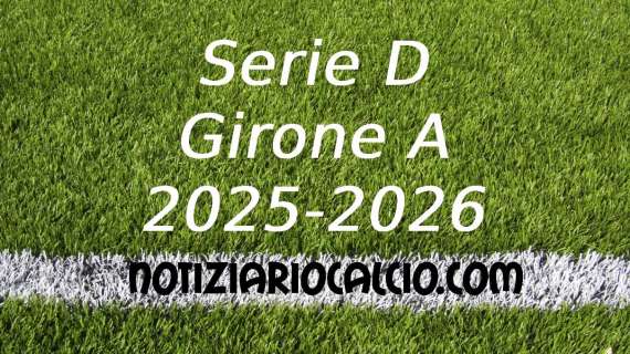 Serie D 2025-2026: nuova ipotesi sulla composizione del Girone A