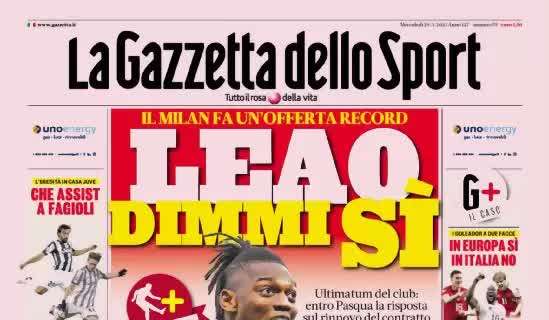 La prima pagina di oggi de Gazzetta dello Sport sul Milan: “Leao, dimmi sì”