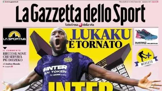 L’apertura odierna de La Gazzetta dello Sport sul ritorno di Lukaku: “Inter, mi sei mancata”