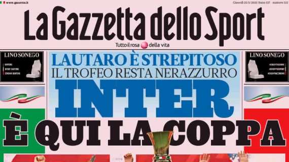 La prima pagina de La Gazzetta dello Sport: "Inter, è qui la coppa: Lautaro è strepitoso"