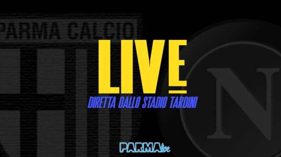 LIVE! Parma-Napoli 0-0, finisce così e per i ducali c'è ancora da soffrire 
