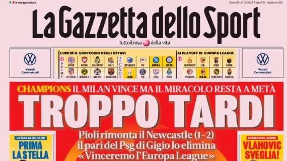 La prima pagina de La Gazzetta dello Sport sull'eliminazione del Milan: "Troppo tardi"