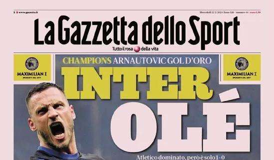 La prima pagina di oggi de La Gazzetta dello Sport apre sui nerazzurri: "Inter olé" 