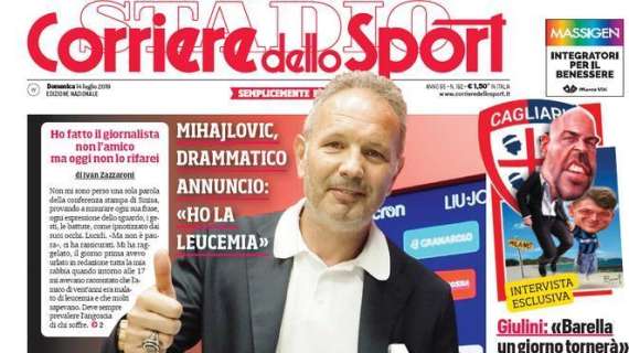 L'apertura del Corriere dello Sport su Mihajlovic: "Vincerò anche questa"