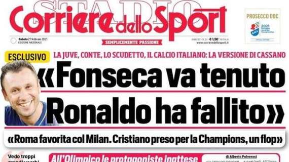 Corriere dello Sport: "Cassano: 'Fonseca va tenuto, CR7 ha fallito'"