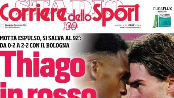 La prima pagina del Corriere dello Sport: "Fonseca rischia la squalifica, Thiago in rosso"