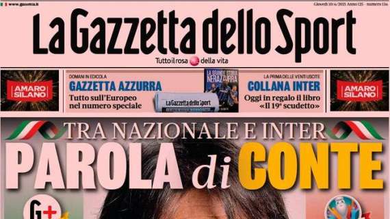 La Gazzetta dello Sport in apertura: "Tra Nazionale e Inter: parola di Conte"