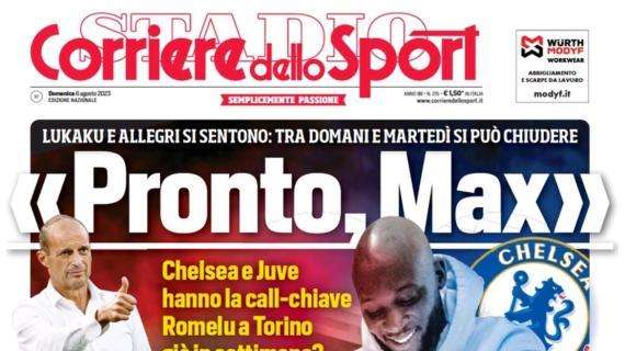 L'apertura del Corriere dello Sport su Allegri e Lukaku: "Pronto, Max"