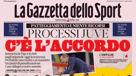 La Gazzetta dello Sport in apertura sui bianconeri: "Processi Juve, c'è l'accordo"