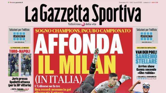 Gazzetta dello Sport in apertura: "Affonda il Milan (in Italia)"
