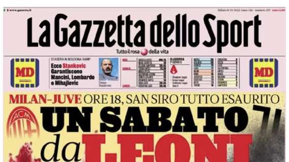La Gazzetta dello Sport su Milan-Juve: "Un sabato da leoni" 