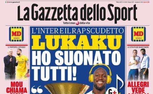 La Gazzetta dello Sport: "Lukaku: ‘Ho suonato tutti!’"