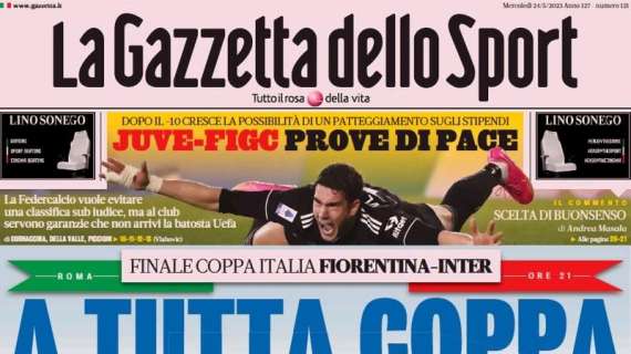 La Gazzetta dello Sport su Fiorentina-Inter: "A tutta coppa"