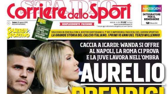 Corriere dello Sport su Napoli-Icardi: "Aurelio, prendici"