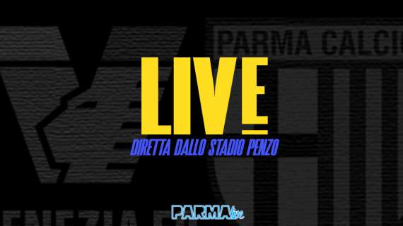 LIVE! Venezia-Parma 1-2, è VITTORIA! Dopo due mesi, tornano i tre punti