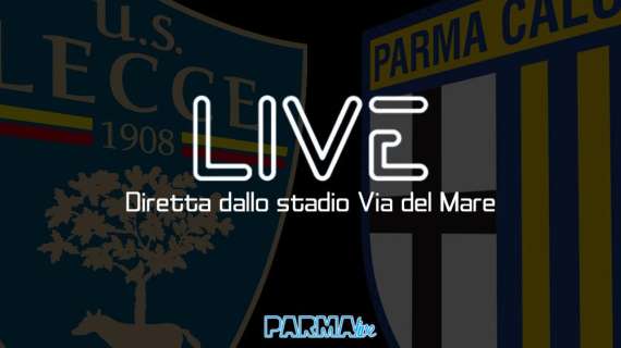 LIVE! Lecce-Parma 3-4: il Parma chiude con tre punti. Lecce in B