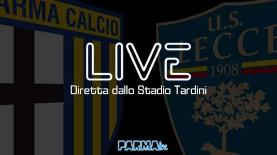 LIVE! Parma-Lecce 2-0, finisce qui: decidono Iacoponi e Cornelius