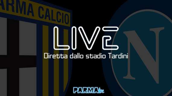 LIVE! Parma-Napoli 0-2, finisce qui: i partenopei espugnano il Tardini