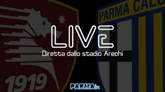LIVE! Salernitana-Parma 0-2, finale: i crociati passano il turno di Coppa Italia