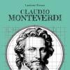 Mercoledì 25 marzo a Perugia lo scrittore Lamberto Fornari parlerà del suo libro "Claudio Monteverdi: vita e opere di un genio musicale"
