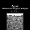 Sabato la presentazione del libro "Agorà: ombre e storie nelle piazze di Perugia" da parte della Società del Gotto