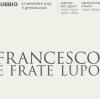 A Gubbio la mostra per l'Ottavo Centenario della morte di San Francesco d’Assisi