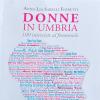 "Donne in Umbria" di Anna Lia Sabelli Fioretti: se ne parla il 6 marzo al Centro Galeazzi di Perugia