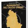 Oggi pomeriggio a Prepo la presentazione dell'Almanacco del calcio umbro con Antonio Palazzetti e Luigi Repace