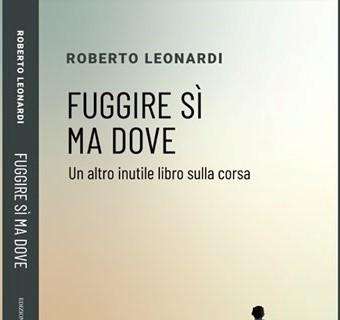 "Fuggire sì ma dove": che bel successo per il primo libro di Roberto Leonardi, podista umbro che ama scrivere!