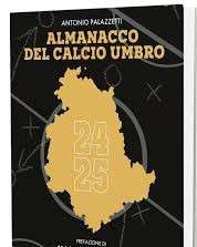 L'Almanacco del Calcio Umbro 2024/2025, una guida per tutti gli addetti e appassionati realizzata da Antonio Palazzetti