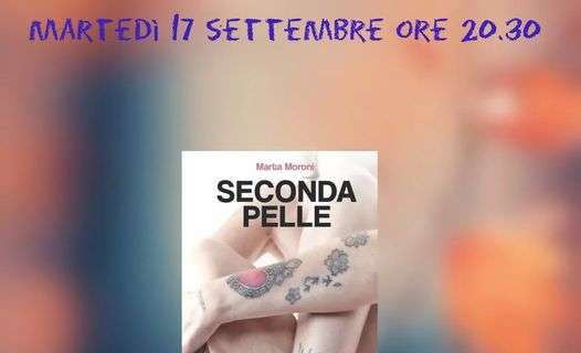 Stasera la presentazione in streaming del libro "Seconda pelle" di Marta Moroni: appuntamento alle 20.30 